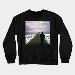 Larry O. Dean Sir Slob Crewneck Sweatshirt